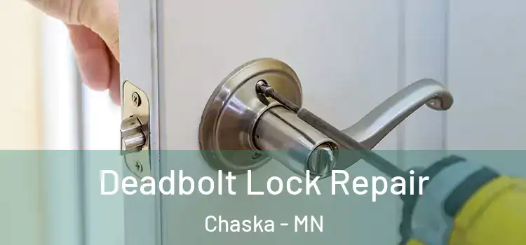 Deadbolt Lock Repair Chaska - MN