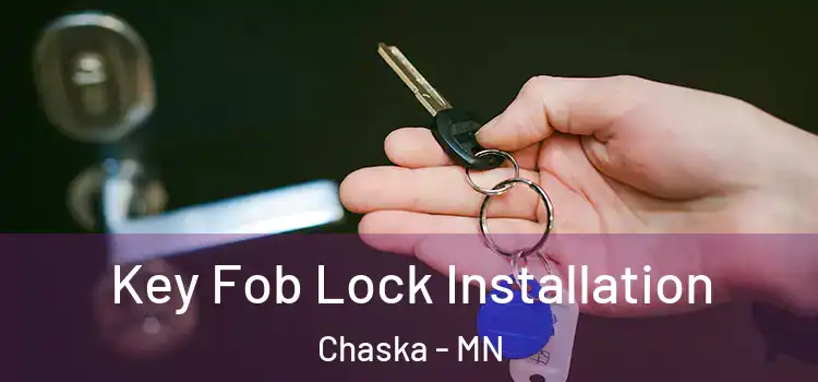 Key Fob Lock Installation Chaska - MN